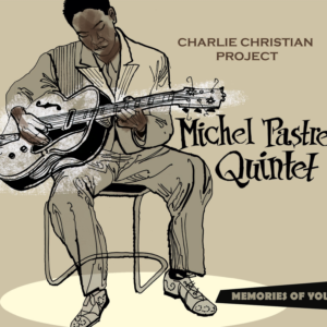 Michel Pastre Quintet - Charlie Christian Project - Memories of You