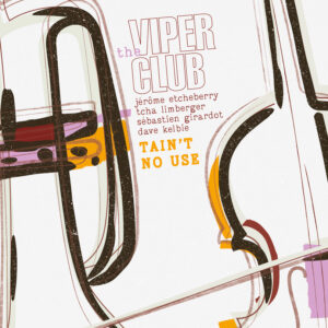 Viper Club - Tain't no use